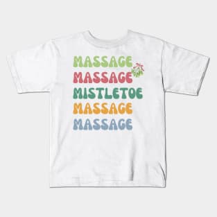 Massage Massage Mistletoe Kids T-Shirt